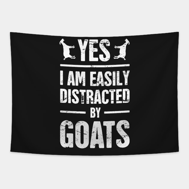 Yes, I Am Easily Distracted By Goats Tapestry by MeatMan