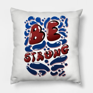 Be Strong motivating Typography Pillow