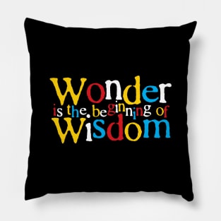 Smart Quote: Wonder is the Beginning of Wisdom Pillow