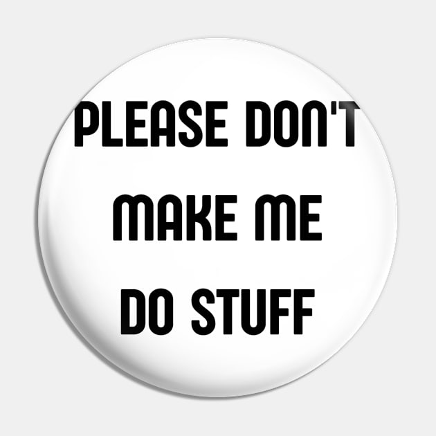 please dont make me do stuff Pin by retro bloom