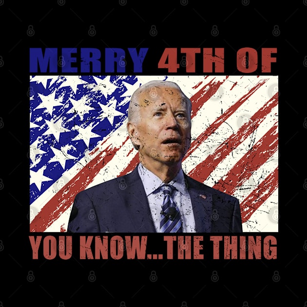 Funny Biden Confused Merry Happy 4th of You Know...The Thing by nikolay