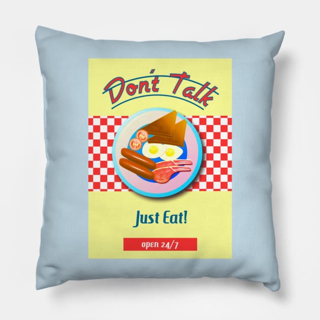 DON'T TALK - JUST EAT Pillow by BellyMen