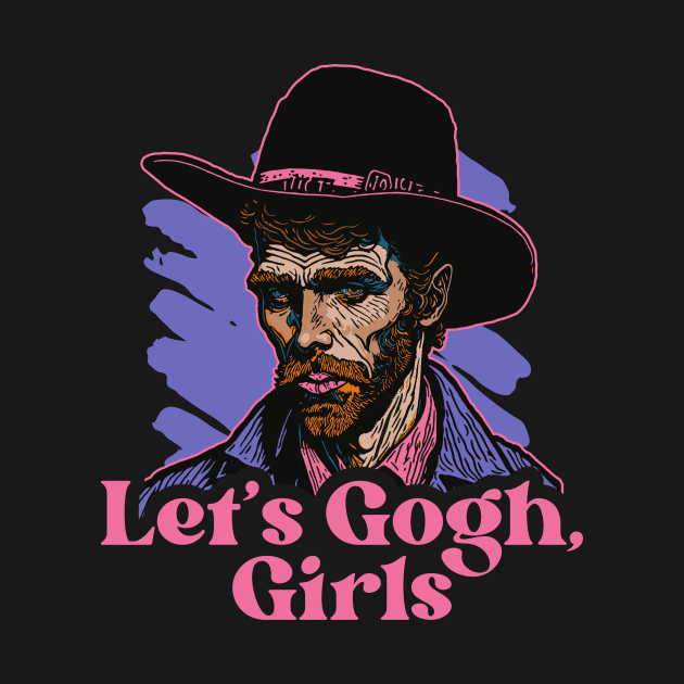 Let's Gogh, Girls // Funny Parody Art by SLAG_Creative