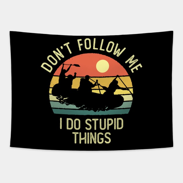 Don't Follow Me I Do Stupid Things River Rafting Vintage Sunset Tapestry by DetourShirts