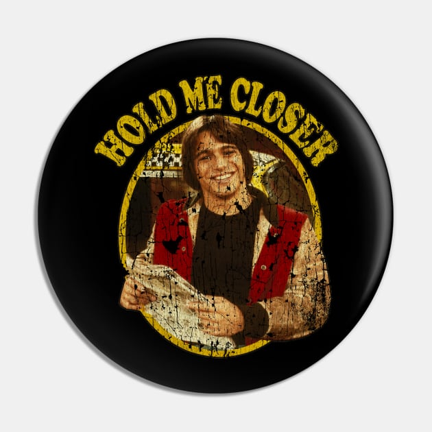 Hold Me Closer // Tony Danza Pin by Niko Neon