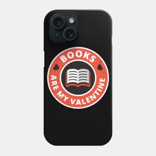 BOOKS are my Valentine Phone Case