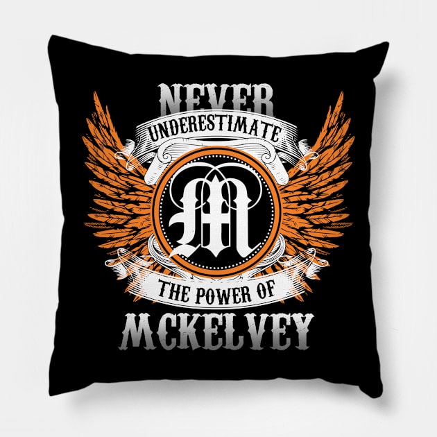 Mckelvey Name Shirt Never Underestimate The Power Of Mckelvey Pillow by Nikkyta