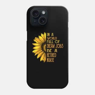 Funny Sunflower Retired Nurse Phone Case