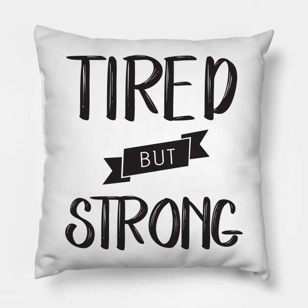 Tired but Strong Pillow by CloudWalkerDesigns