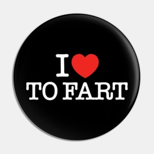 I Love To Fart Pin