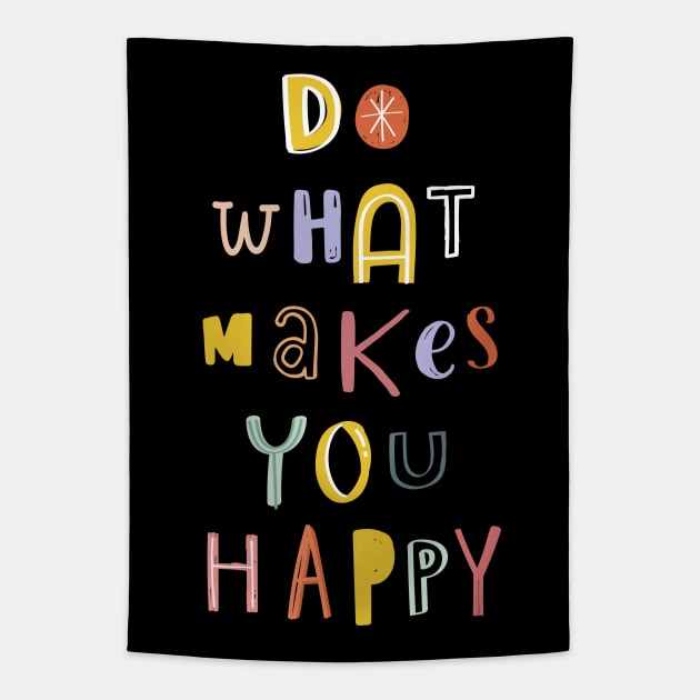 Do What Makes You Happy Tapestry by comecuba67