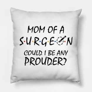 Proud Mom of a Surgeon. Pillow