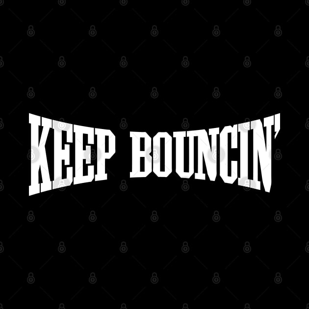 Keep Bouncin' by forgottentongues