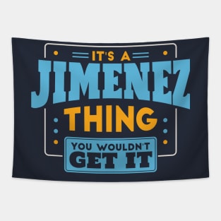 It's a Jimenez Thing, You Wouldn't Get It // Jimenez Family Last Name Tapestry