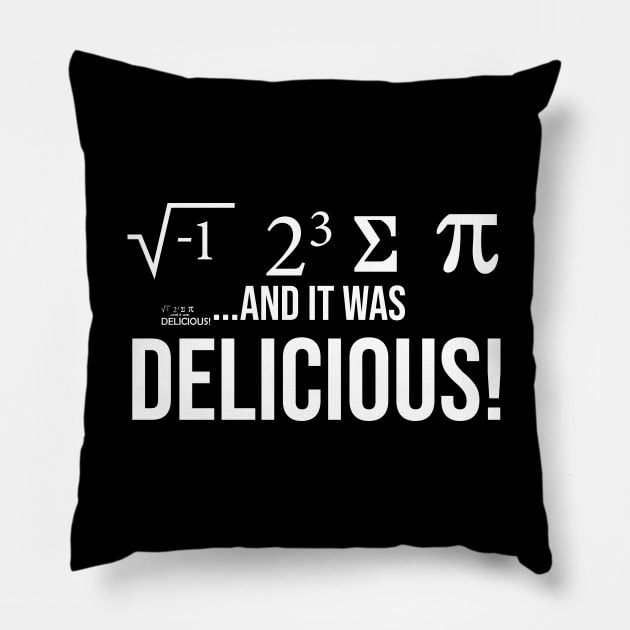 I Ate Some Pie and it was DELICIOUS Eight Sum Pi funny gifts Pillow by bakmed