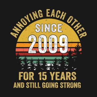 15th wedding anniversary annoying each other since 2009 T-Shirt