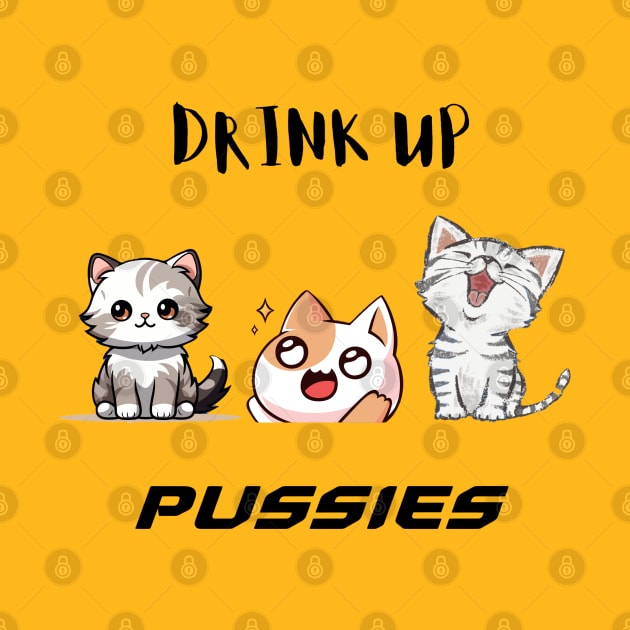 Mens Drink Up Pussies T Shirt Funny Cat Dad Drinking Adult Humor Sarcastic Tee by khider