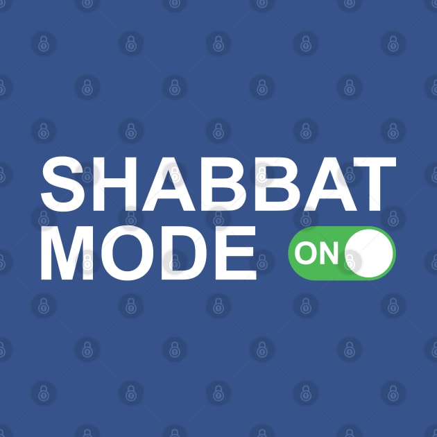 Shabbat Mode On by DPattonPD