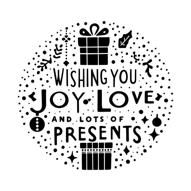 Wishing You Joy Love And Lots Of Presents by Francois Ringuette