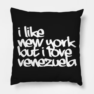 I like NY but i love Vzla Pillow