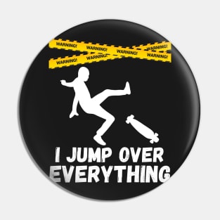 I Jump Over Everything - Funny Skateboard Skate Gift product Pin