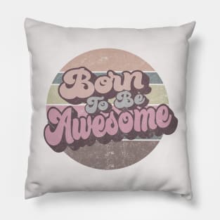 Born to be Awesome Retro Circle Design Pillow