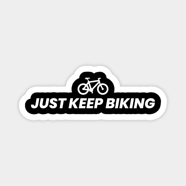 Just Keep Biking Magnet by ezral