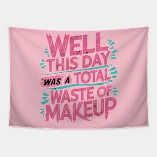 Well, this day was a total waste of makeup Tapestry