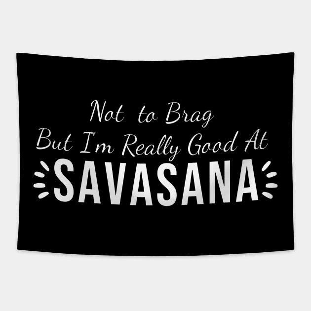 Not to brag but i'm really good at savasana Tapestry by Tetsue