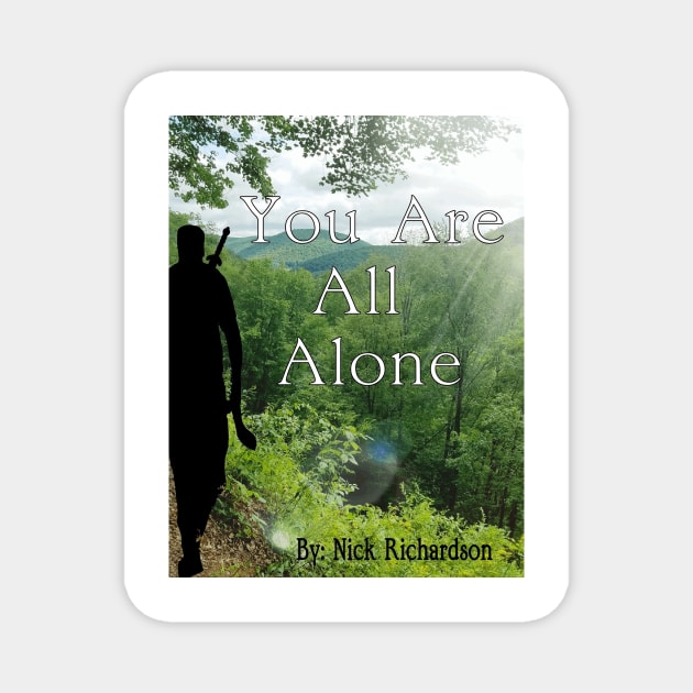 You Are All Alone 3 Magnet by Nickrich30