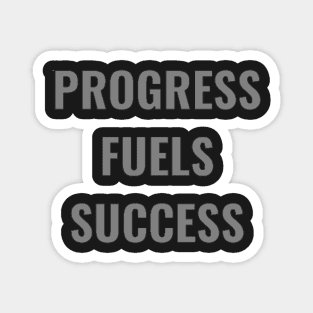 Progress Fuels Success Grey/black Magnet