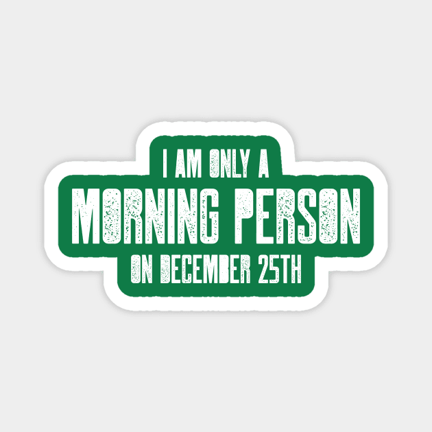 I am only a morning person on December 25 - funny, novelty, Magnet by e2productions