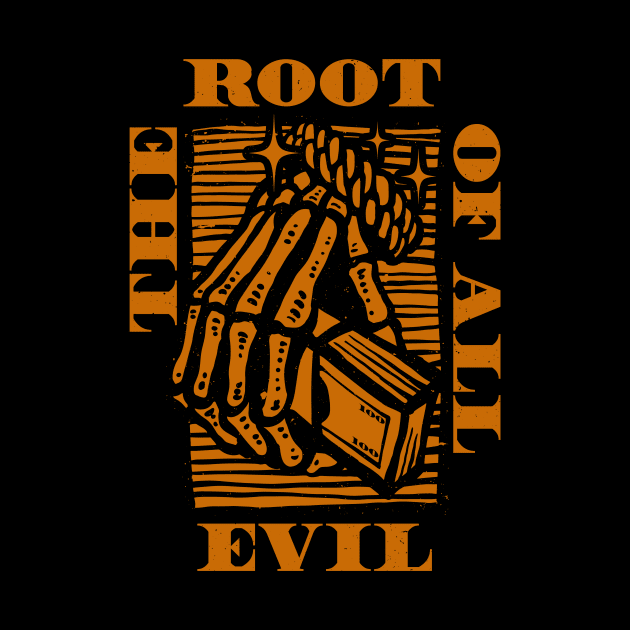 The Root Of All Evil Cash by XXII Designs