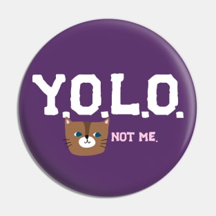 Y.O.L.O. (UNLESS YOU'RE A CAT) Pin