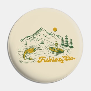 fishing life Pin