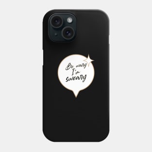 Be wary I'm sweary Phone Case