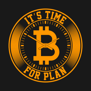 Time For Plan Bitcoin T-Shirt