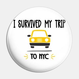 I survived  my trip  to NYC    Funny ny tour Pin