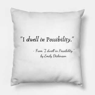 A Quote from "I dwell in Possibility" by Emily Dickinson Pillow