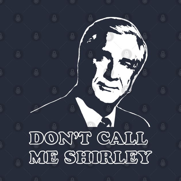 Don't Call Me Shirley Airplane Funny by NineBlack