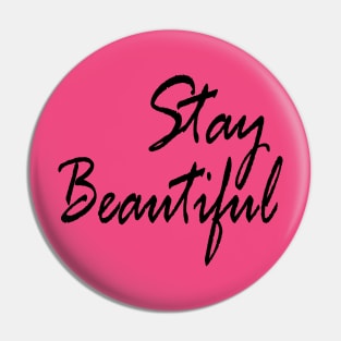 Stay beautiful Pin