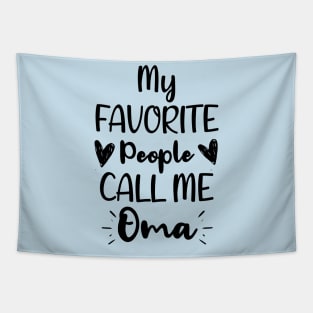 My Favorite People Call me Oma  - Funny Saying Quote,Birthday Gift Ideas For Grandmothers Tapestry