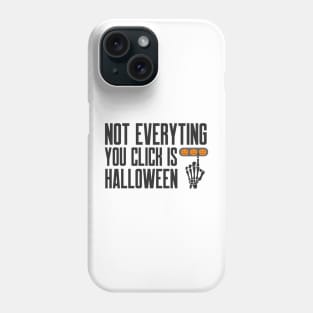 Cybersecurity Not Everything You Click is Halloween Phone Case