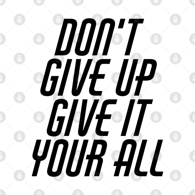 Don't Give Up Give It Your All by Texevod