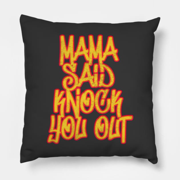 Mama Said Knock You Out / Classic Hip Hop Pillow by DankFutura