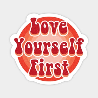 Love yourself first Magnet