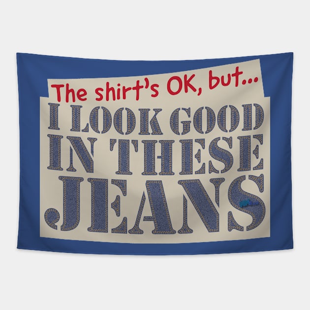 Look Good In Jeans Tapestry by NN Tease