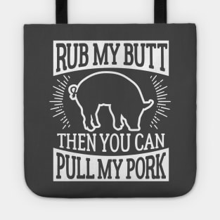 Funny Barbecue Rub My Butt Then You Can Pull My Pork T-Shirt Tote