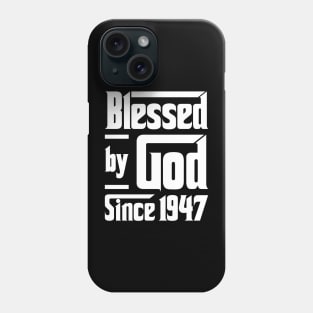 Blessed By God Since 1947 Phone Case