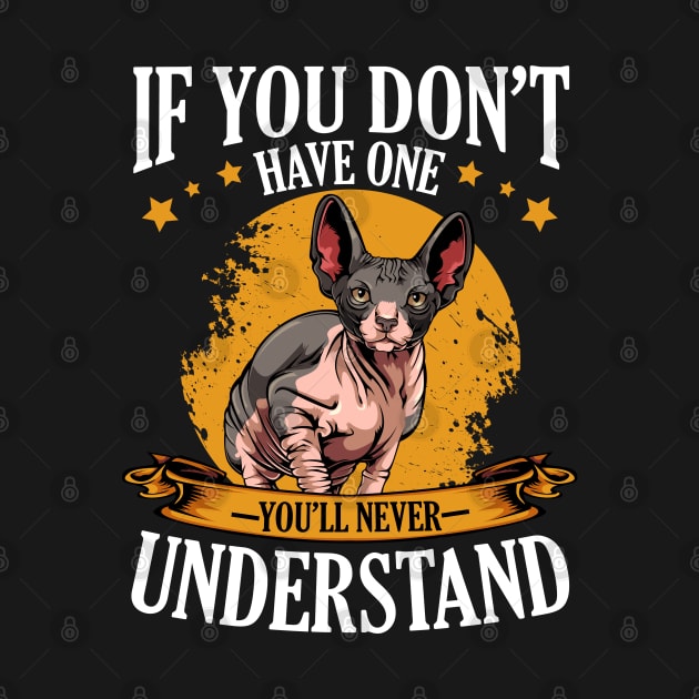 Sphynx Cat - If You Don't Have One You'll Never Understand by Lumio Gifts